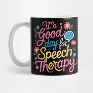 Its A Good Day For Speech Therapy Pathologist SLP Mug